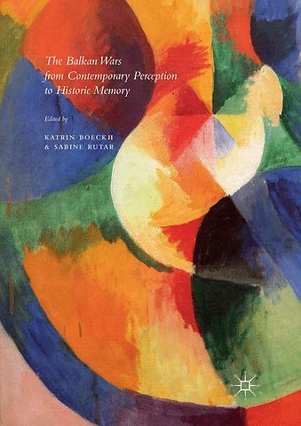 The Balkan Wars from Contemporary Perception to Historic Memory