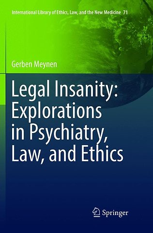 Legal Insanity: Explorations in Psychiatry, Law, and Ethics