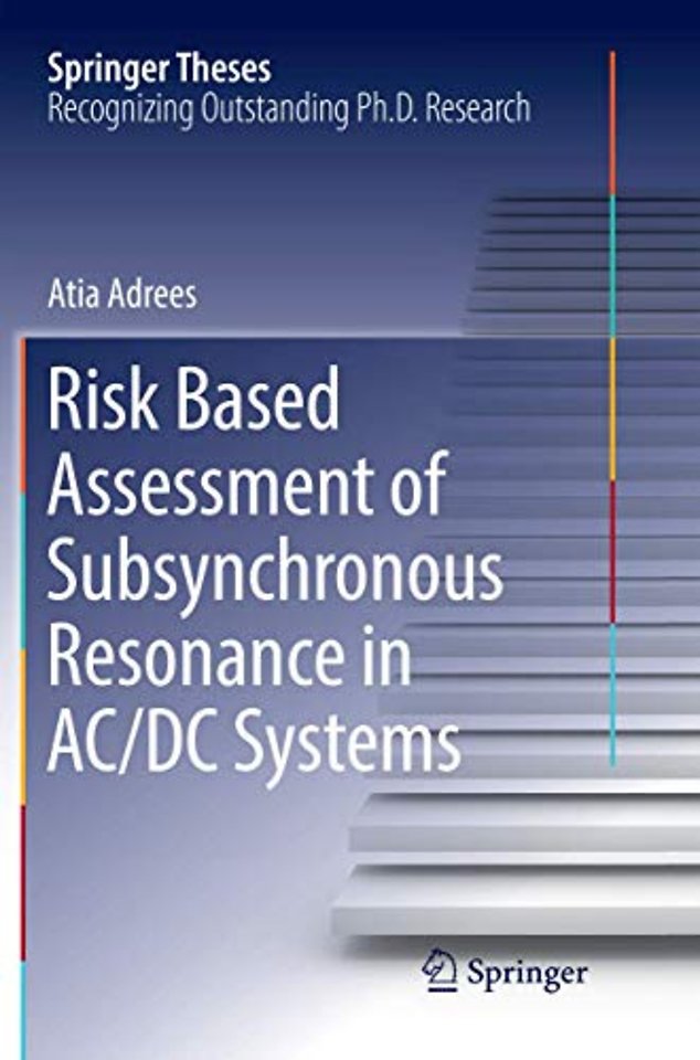 Risk Based Assessment of Subsynchronous Resonance in AC/DC Systems