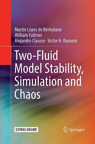 Two-Fluid Model Stability, Simulation and Chaos