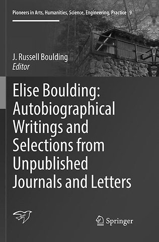 Elise Boulding: Autobiographical Writings and Selections from Unpublished Journals and Letters