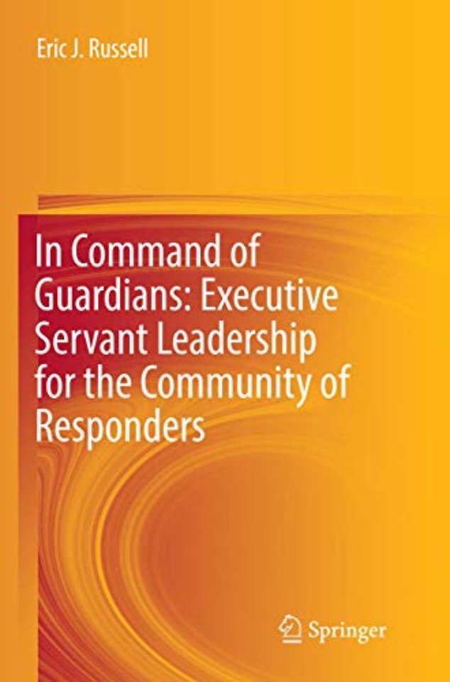In Command of Guardians: Executive Servant Leadership for the Community of Responders