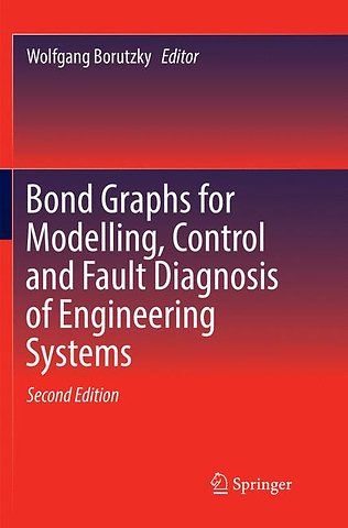 Bond Graphs for Modelling, Control and Fault Diagnosis of Engineering Systems