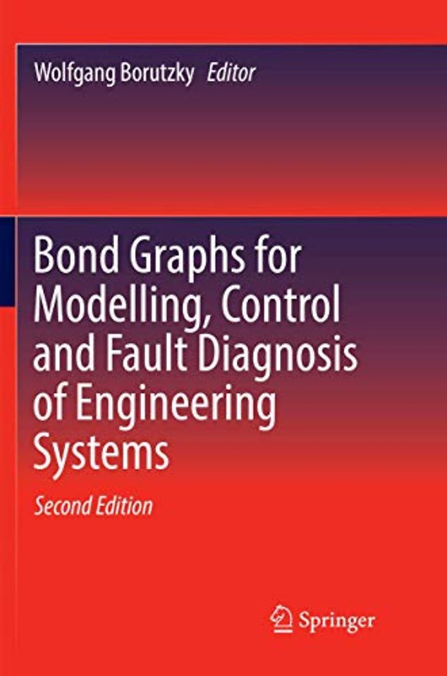 Bond Graphs for Modelling, Control and Fault Diagnosis of Engineering Systems