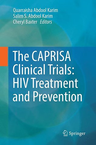 The CAPRISA Clinical Trials: HIV Treatment and Prevention