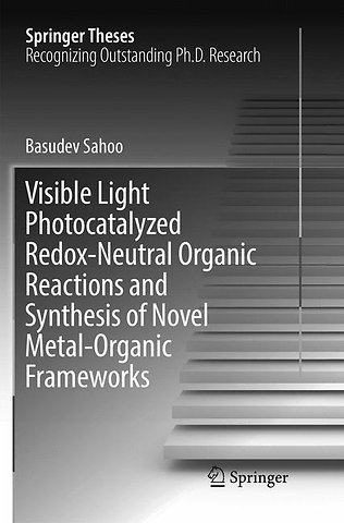 Visible Light Photocatalyzed Redox-Neutral Organic Reactions and Synthesis of Novel Metal-Organic Frameworks