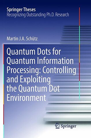 Quantum Dots for Quantum Information Processing: Controlling and Exploiting the Quantum Dot Environment