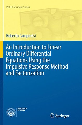 An Introduction to Linear Ordinary Differential Equations Using the Impulsive Response Method and Factorization