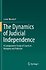The Dynamics of Judicial Independence