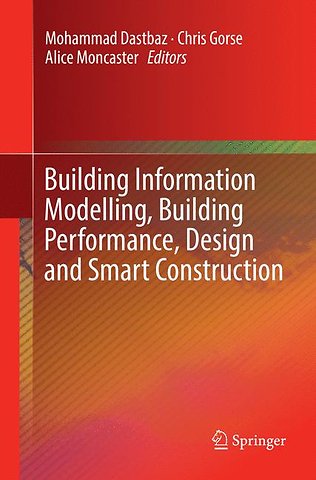 Building Information Modelling, Building Performance, Design and Smart Construction