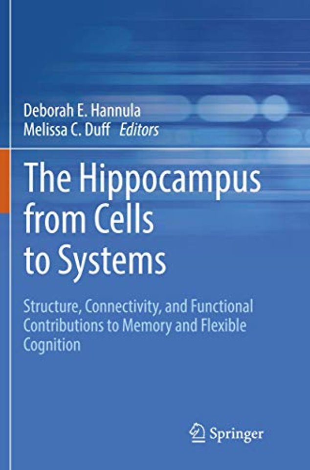 The Hippocampus from Cells to Systems