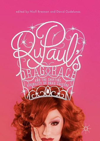 RuPaul’s Drag Race and the Shifting Visibility of Drag Culture