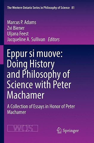 Eppur si muove: Doing History and Philosophy of Science with Peter Machamer