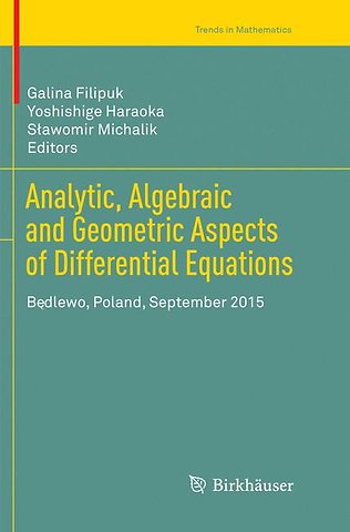 Analytic, Algebraic and Geometric Aspects of Differential Equations