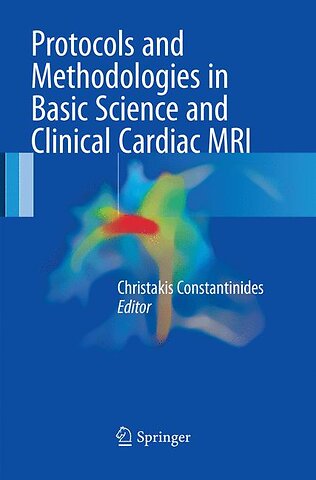 Protocols and Methodologies in Basic Science and Clinical Cardiac MRI