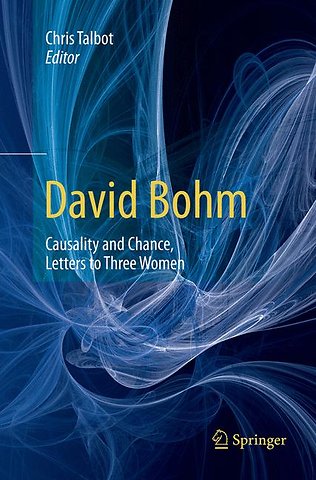 David Bohm: Causality and Chance, Letters to Three Women