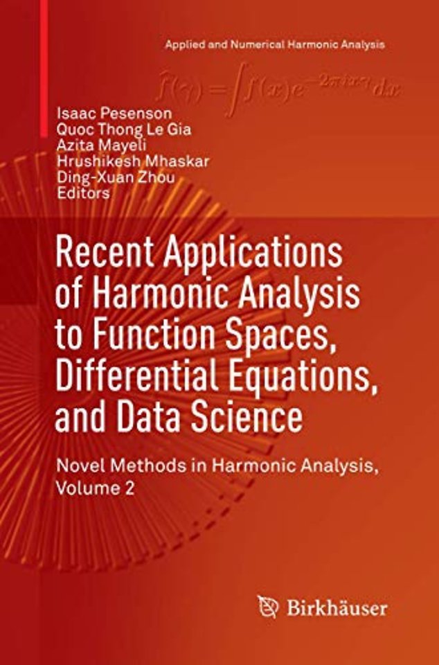 Recent Applications of Harmonic Analysis to Function Spaces, Differential Equations, and Data Science