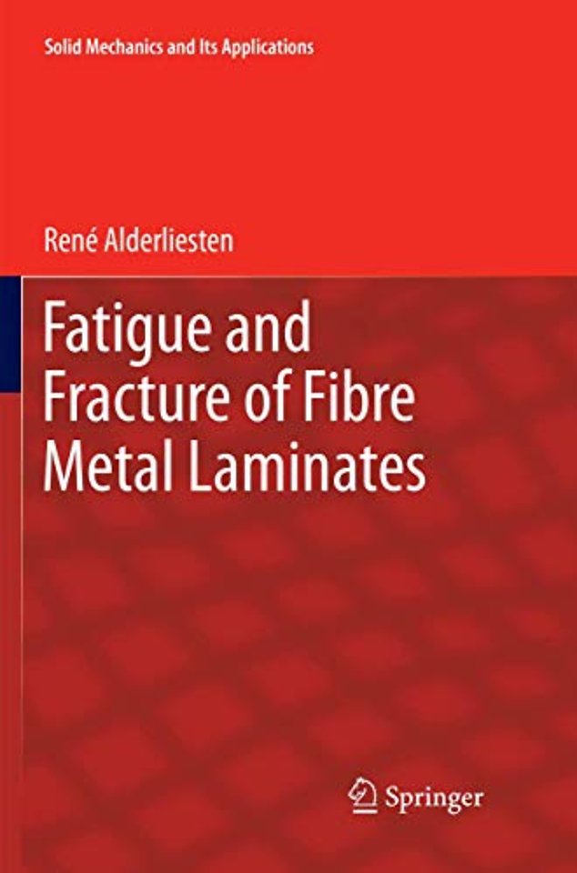 Fatigue and Fracture of Fibre Metal Laminates
