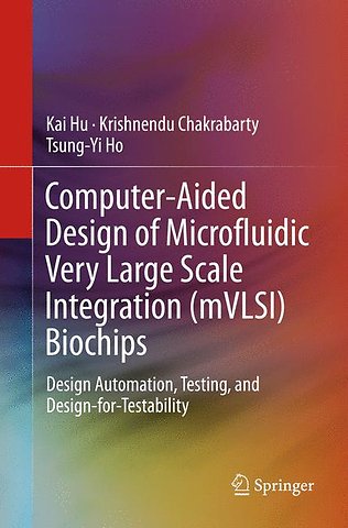 Computer-Aided Design of Microfluidic Very Large Scale Integration (mVLSI) Biochips