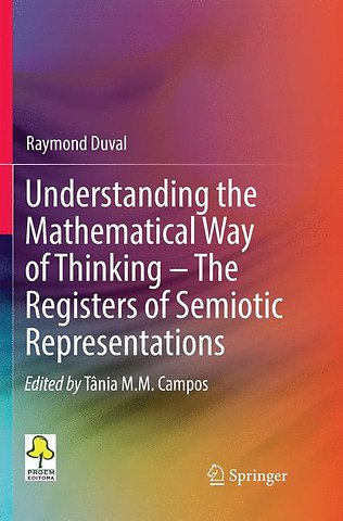 Understanding the Mathematical Way of Thinking – The Registers of Semiotic Representations