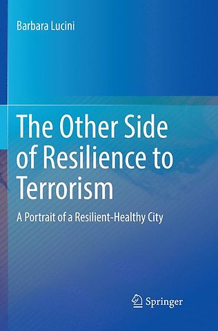 The Other Side of Resilience to Terrorism