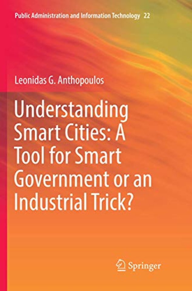 Understanding Smart Cities: A Tool for Smart Government or an Industrial Trick?