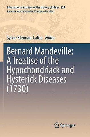 Bernard Mandeville: A Treatise of the Hypochondriack and Hysterick Diseases (1730)