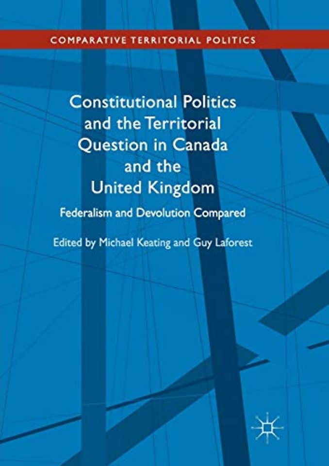 Constitutional Politics and the Territorial Question in Canada and the United Kingdom