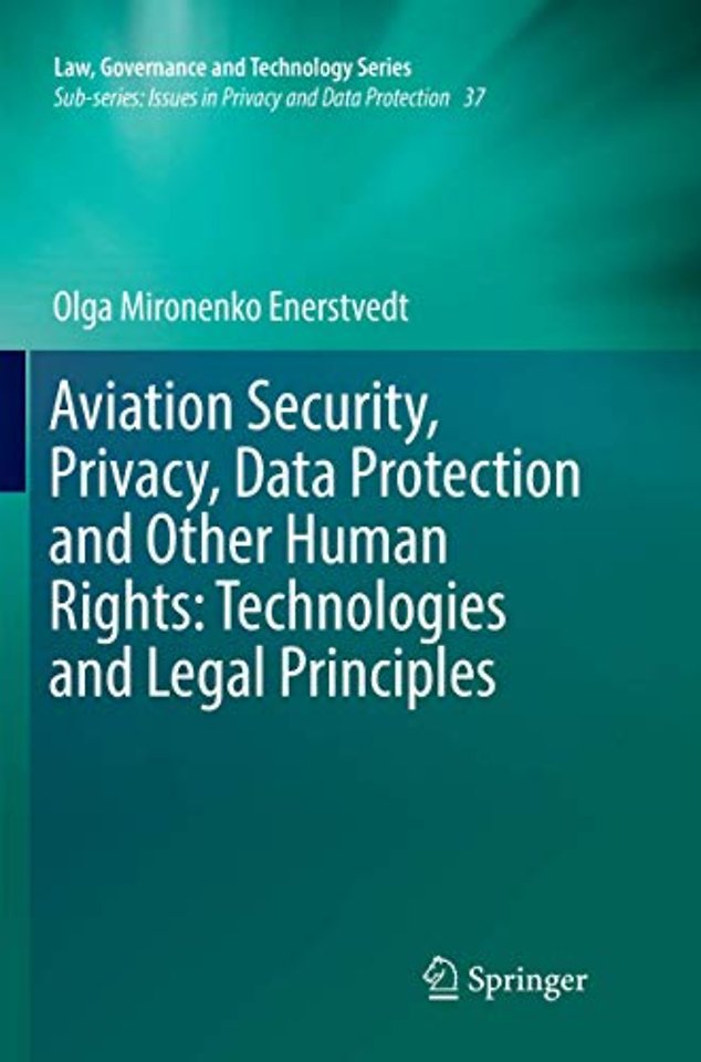 Aviation Security, Privacy, Data Protection and Other Human Rights: Technologies and Legal Principles