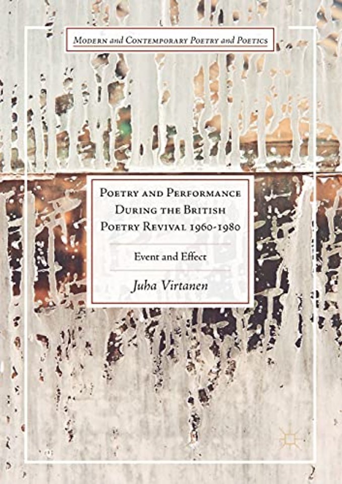 Poetry and Performance During the British Poetry Revival 1960–1980