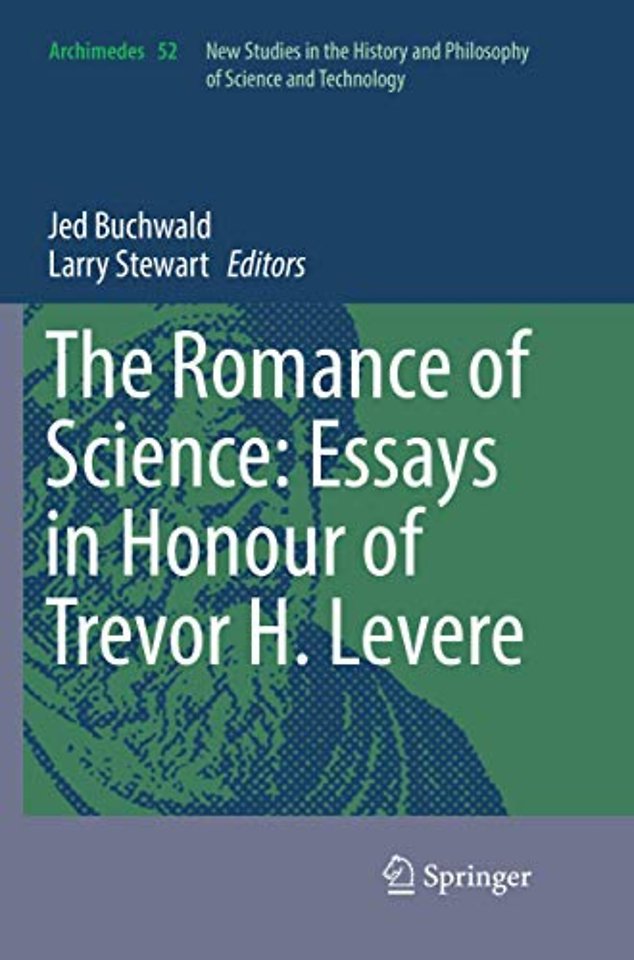 The Romance of Science: Essays in Honour of Trevor H. Levere