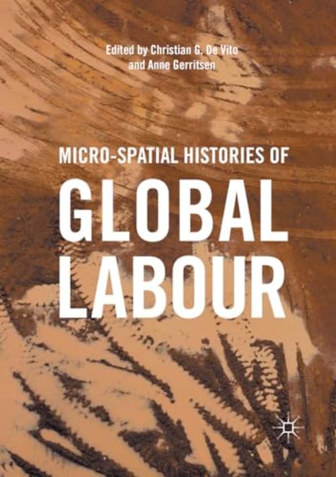 Micro-Spatial Histories of Global Labour