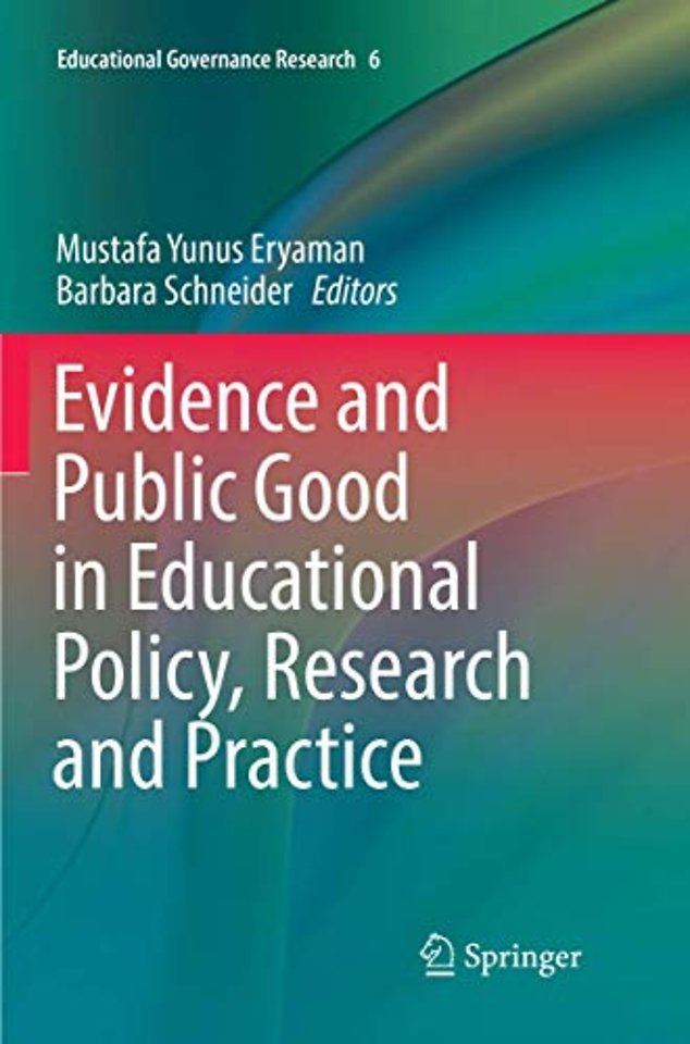 Evidence and Public Good in Educational Policy, Research and Practice