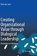 Creating Organizational Value through Dialogical Leadership Creating Organizational Value through Dialogical Leadership