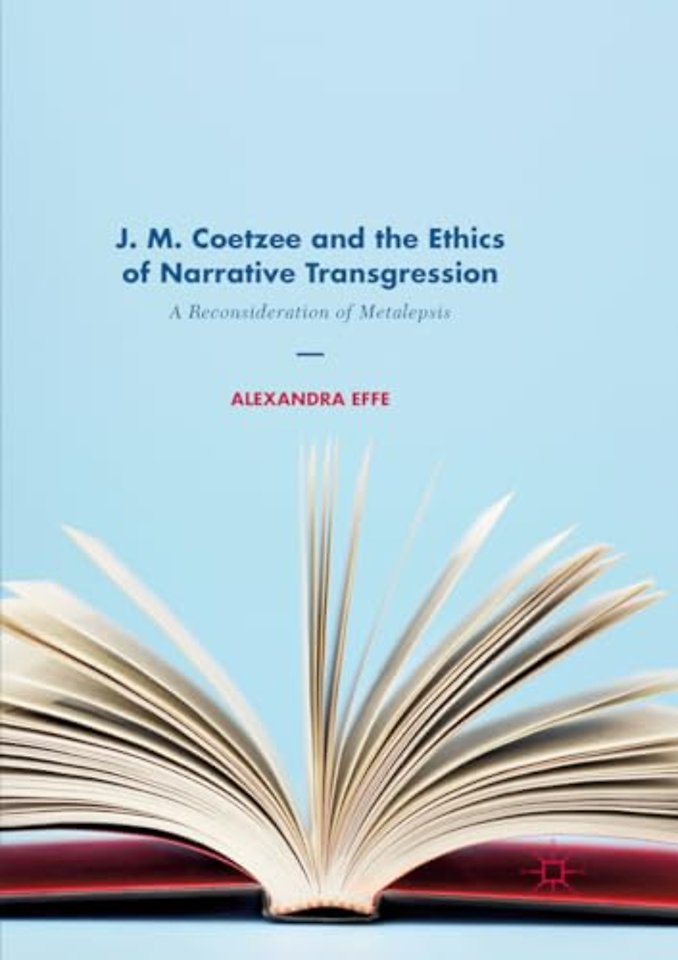 J. M. Coetzee and the Ethics of Narrative Transgression