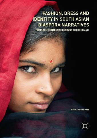 Fashion, Dress and Identity in South Asian Diaspora Narratives