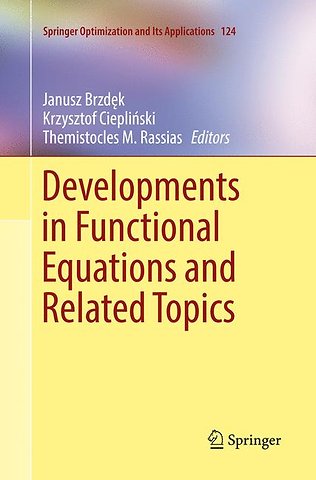 Developments in Functional Equations and Related Topics