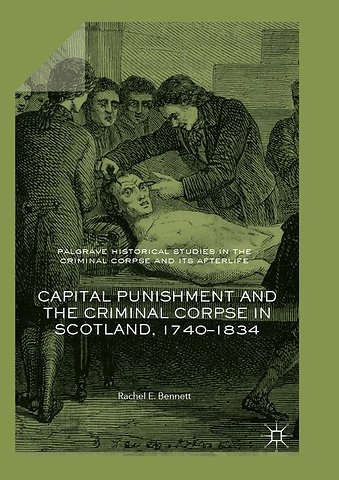 Capital Punishment and the Criminal Corpse in Scotland, 1740–1834