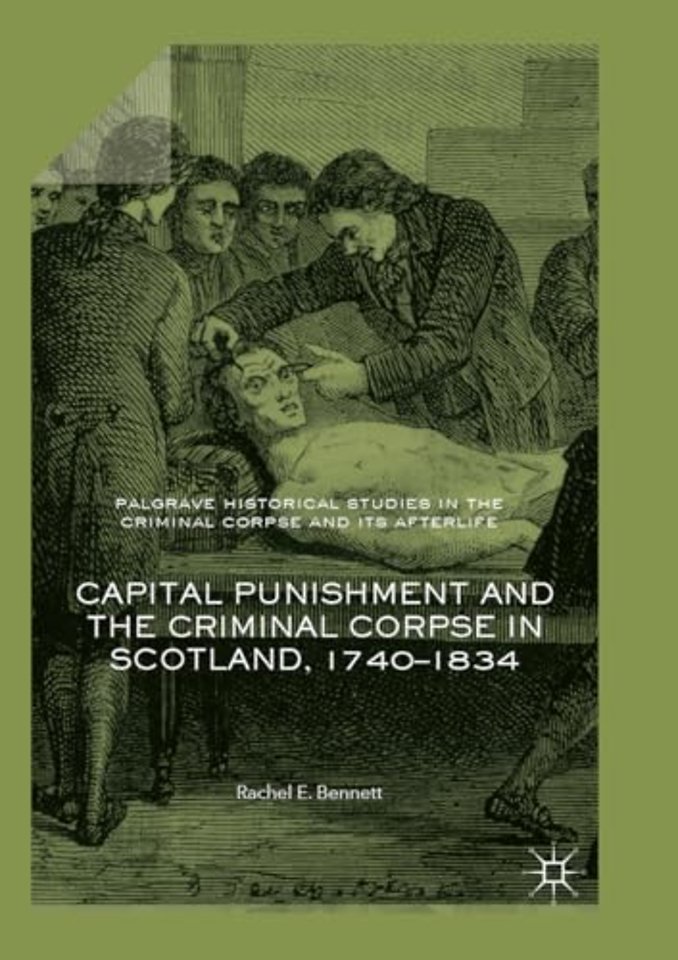 Capital Punishment and the Criminal Corpse in Scotland, 1740–1834