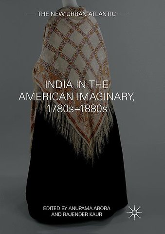 India in the American Imaginary, 1780s–1880s