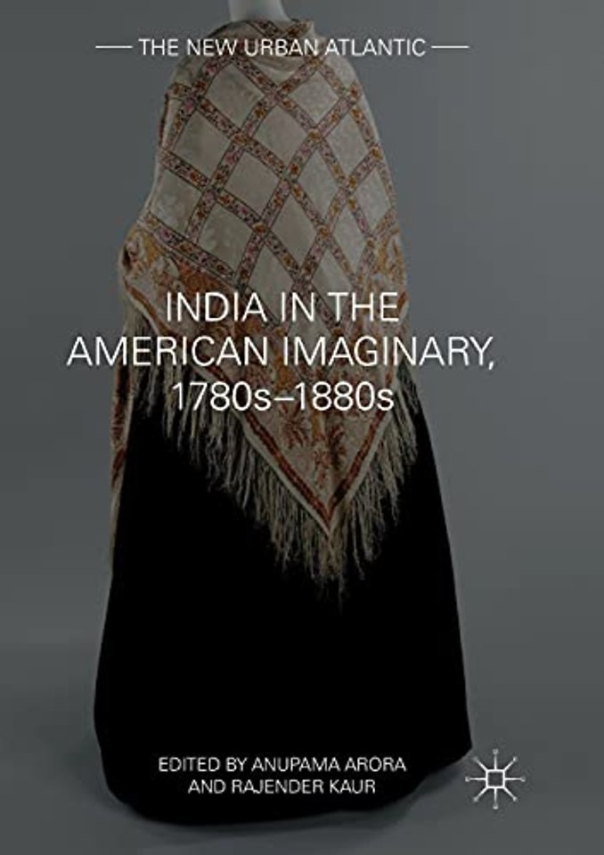 India in the American Imaginary, 1780s–1880s