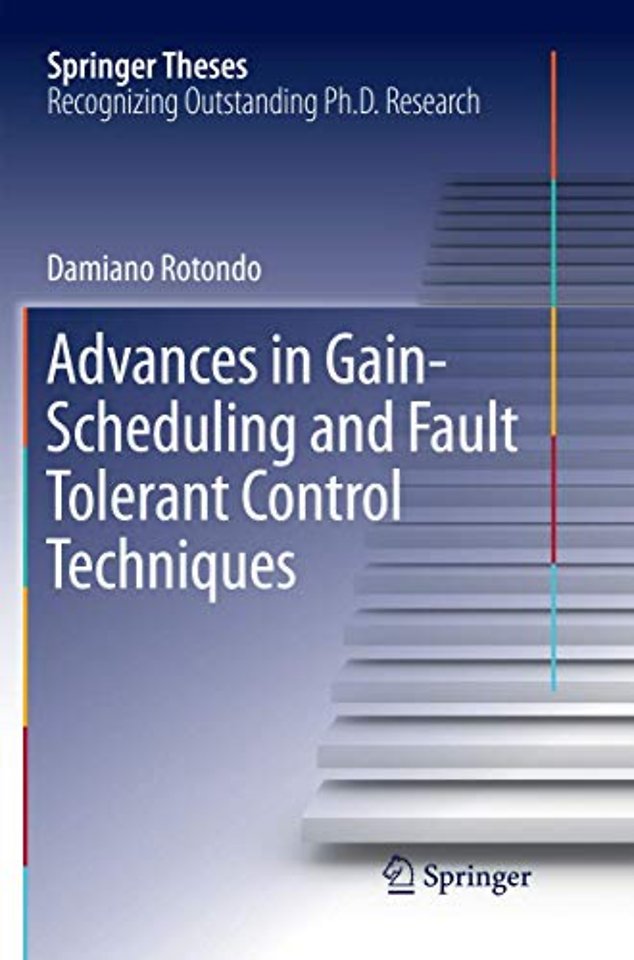 Advances in Gain-Scheduling and Fault Tolerant Control Techniques
