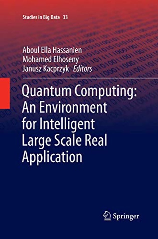 Quantum Computing:An Environment for Intelligent Large Scale Real Application