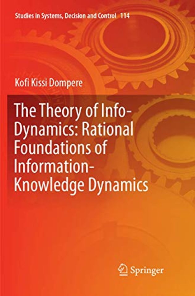 The Theory of Info-Dynamics: Rational Foundations of Information-Knowledge Dynamics