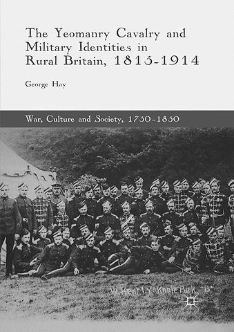The Yeomanry Cavalry and Military Identities in Rural Britain, 1815–1914
