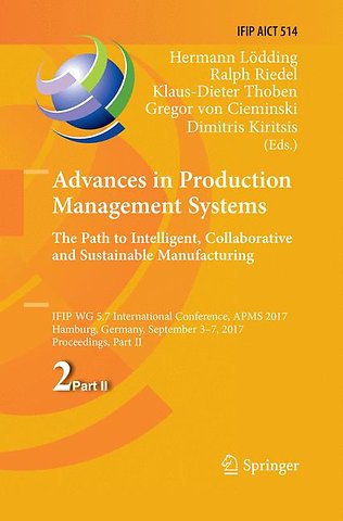 Advances in Production Management Systems. The Path to Intelligent, Collaborative and Sustainable Manufacturing