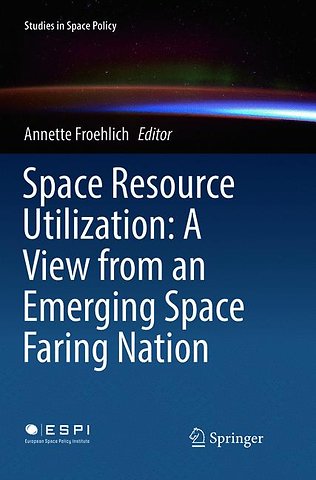 Space Resource Utilization: A View from an Emerging Space Faring Nation
