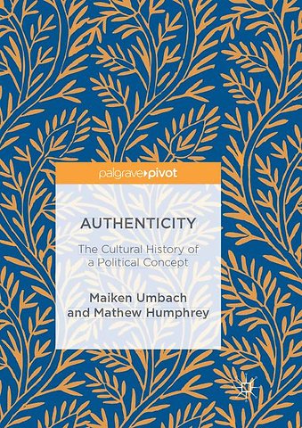 Authenticity: The Cultural History of a Political Concept