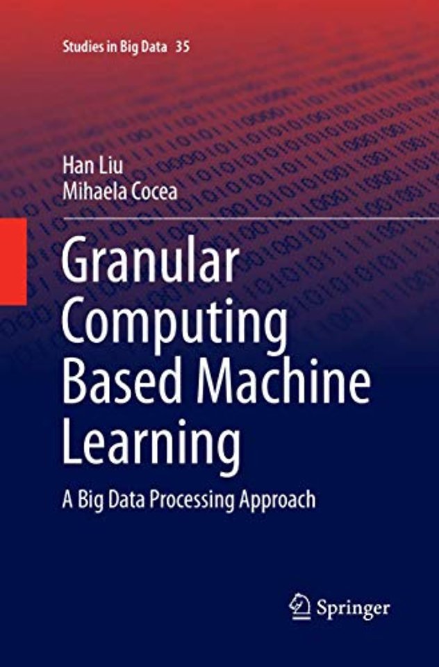 Granular Computing Based Machine Learning