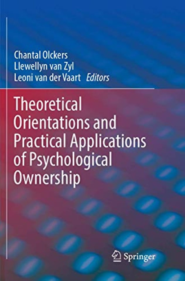 Theoretical Orientations and Practical Applications of Psychological Ownership